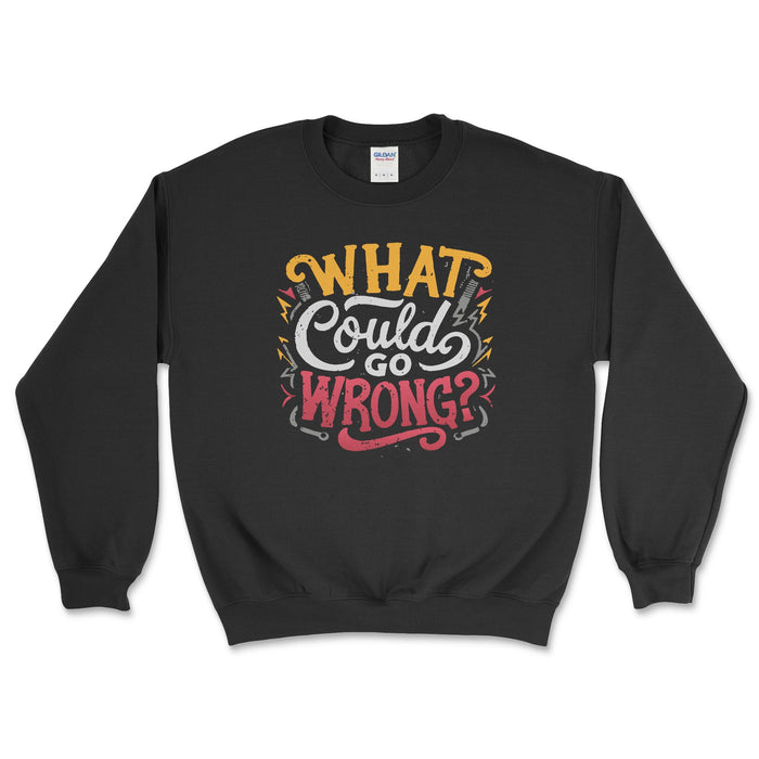 What Could Go Wrong? Crewneck - 4 Low Lifestyle